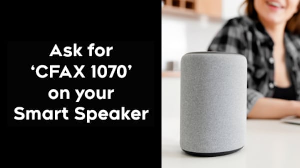 Ask for 'CFAX 1070' on your Smart Speaker